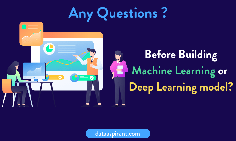 Questions before building machine learning models
