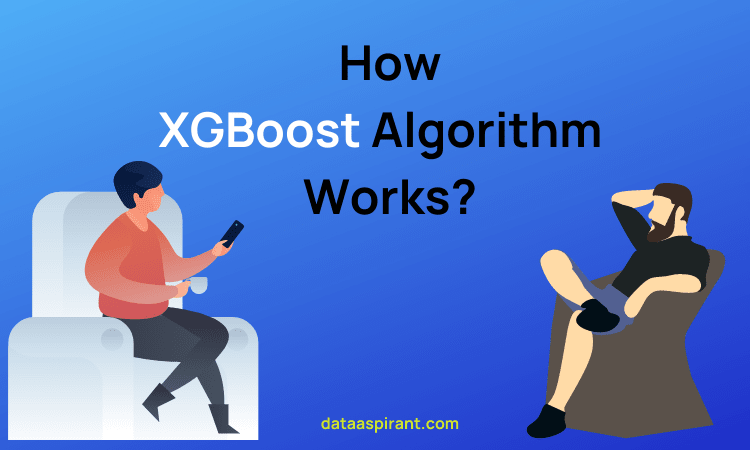 How XGBoost Algorithm Works