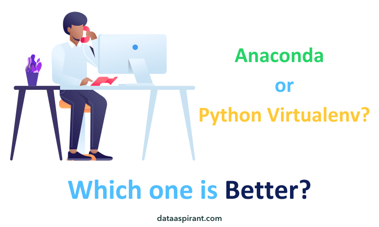 Which one is better anacoda or python virtualenv