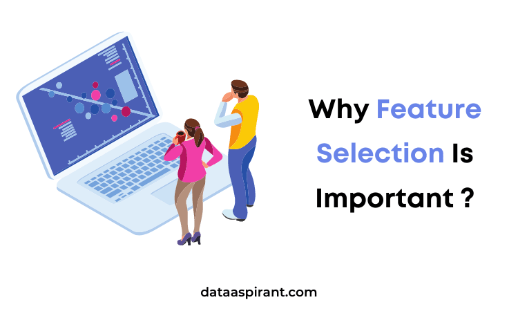 Why Feature Selection Is Important