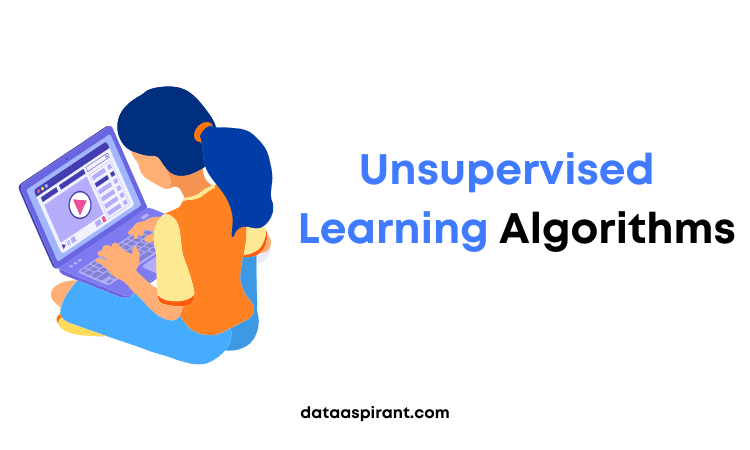 Unsupervised Learning Algorithms