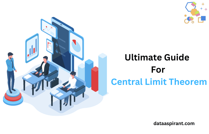 Ultimate Guide For Central Limit Theorem