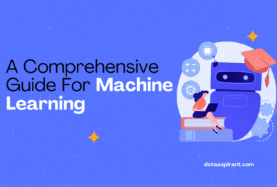 A Comprehensive Guide For Understanding Machine Learning