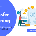 Transfer Learning: Leveraging Existing Knowledge to Enhance Your Models