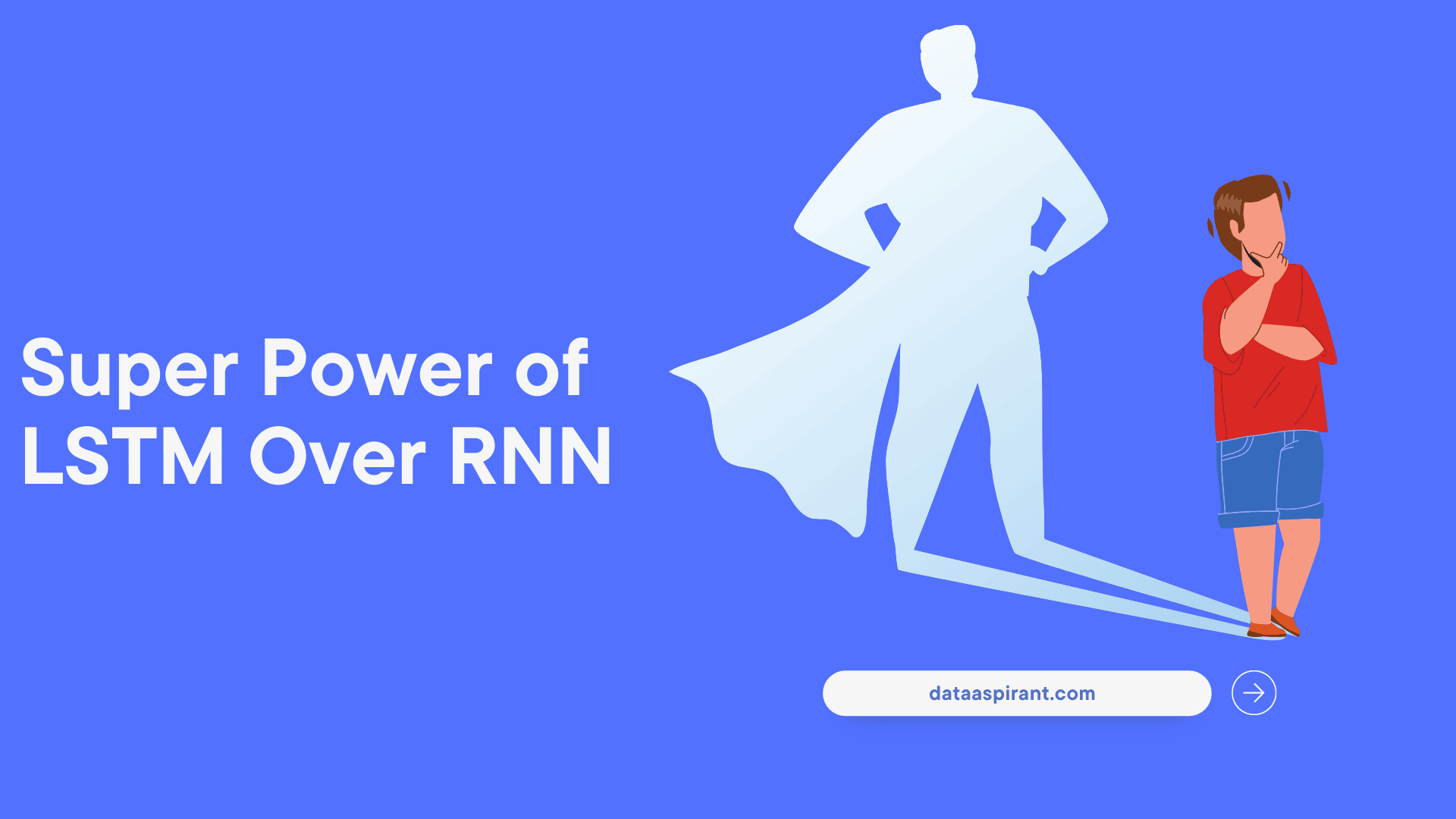 Super Power of LSTM Over RNN