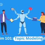 Gensim 101: A Beginner's Guide For Understanding and Implementing Topic Modeling