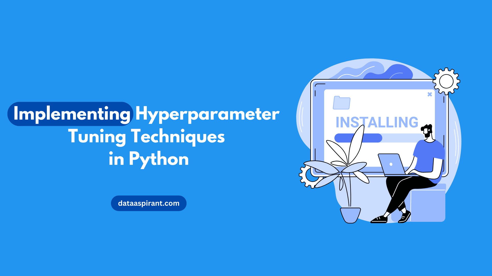 Implementing Hyperparameter Tuning Techniques in Python