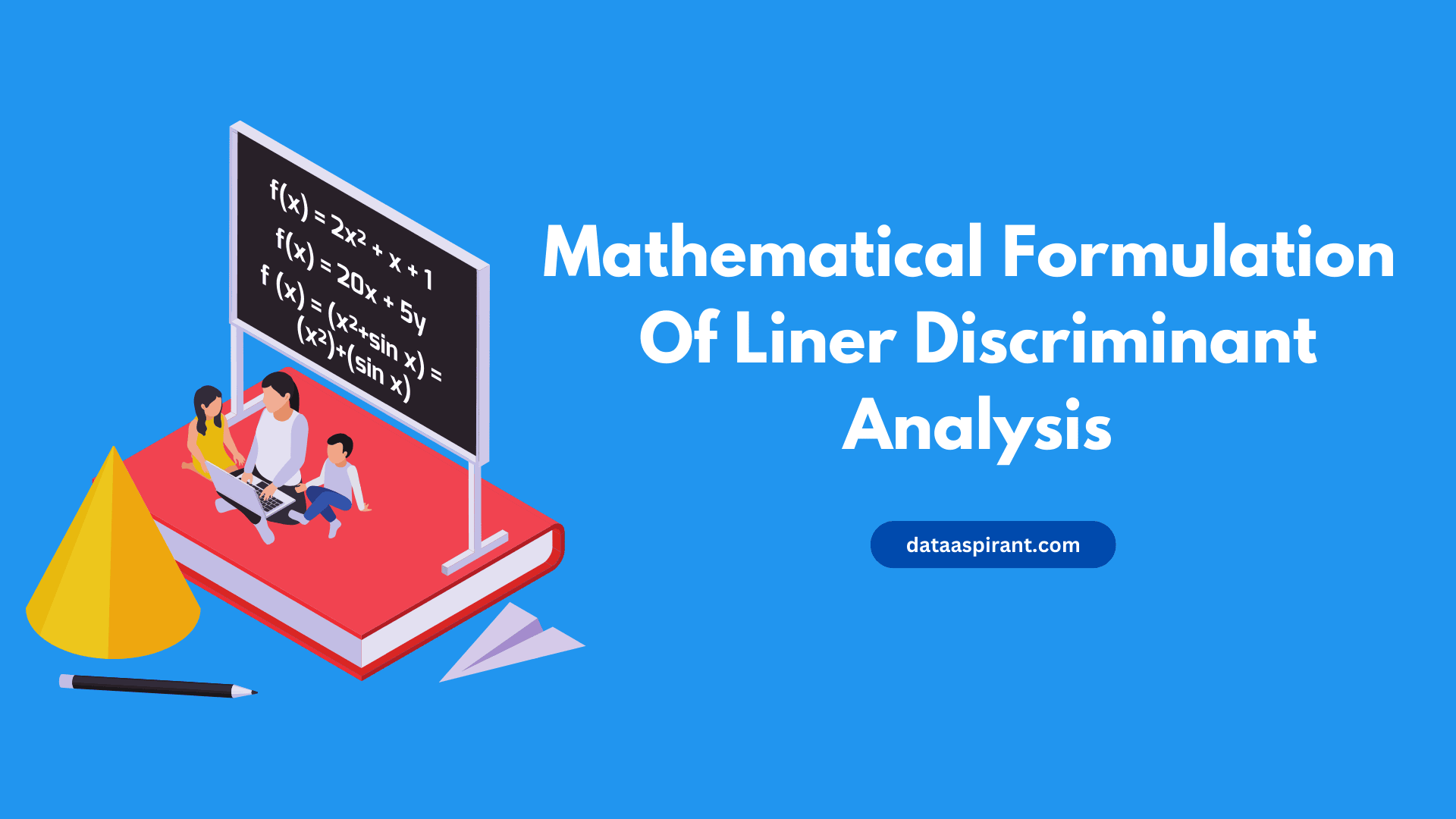 Mathematical Formulation of Linear Discriminant Analysis