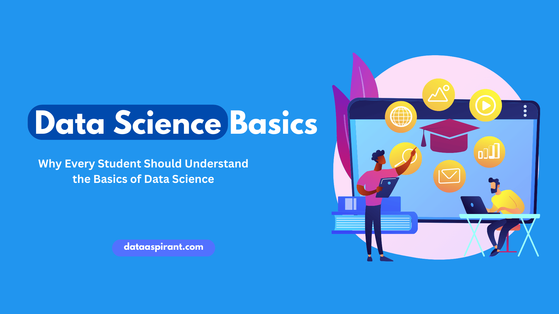 Why Every Student Should Understand the Basics of Data Science