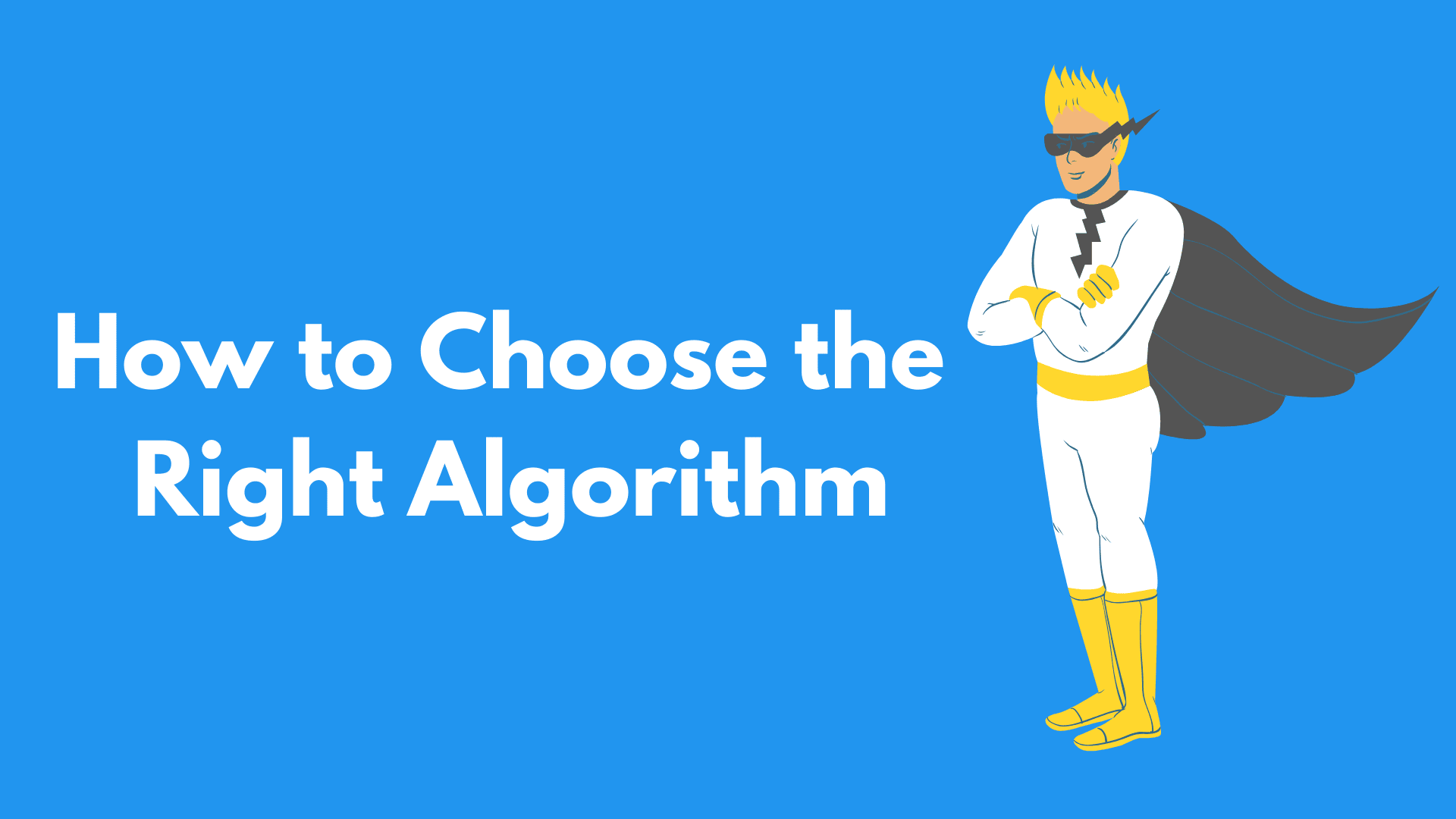 How to Choose the Right Algorithm