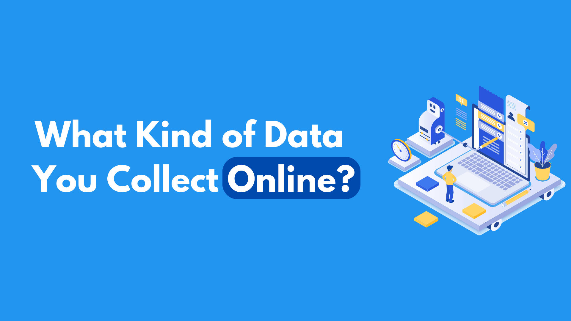 What Kind of Data Can You Collect Online? 