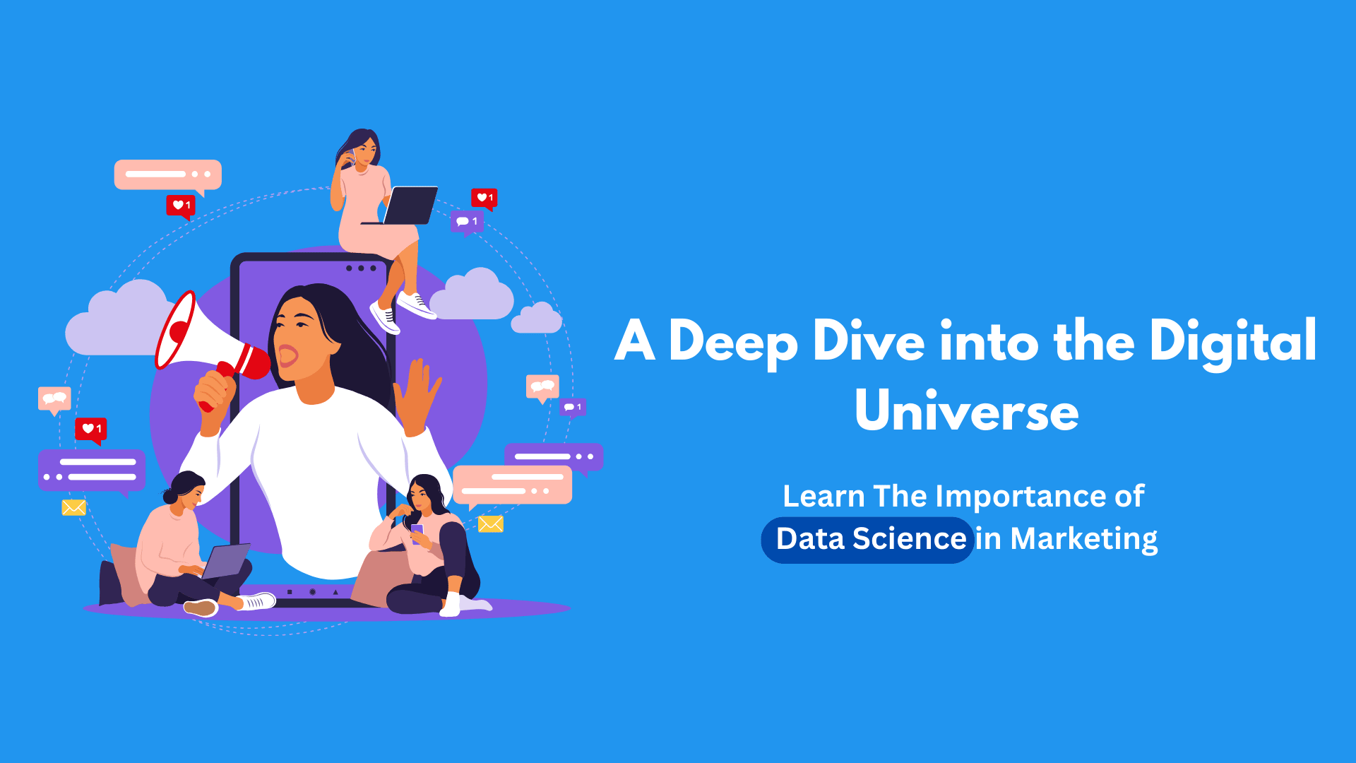 The Importance of Data Science in Marketing: A Deep Dive into the Digital Universe