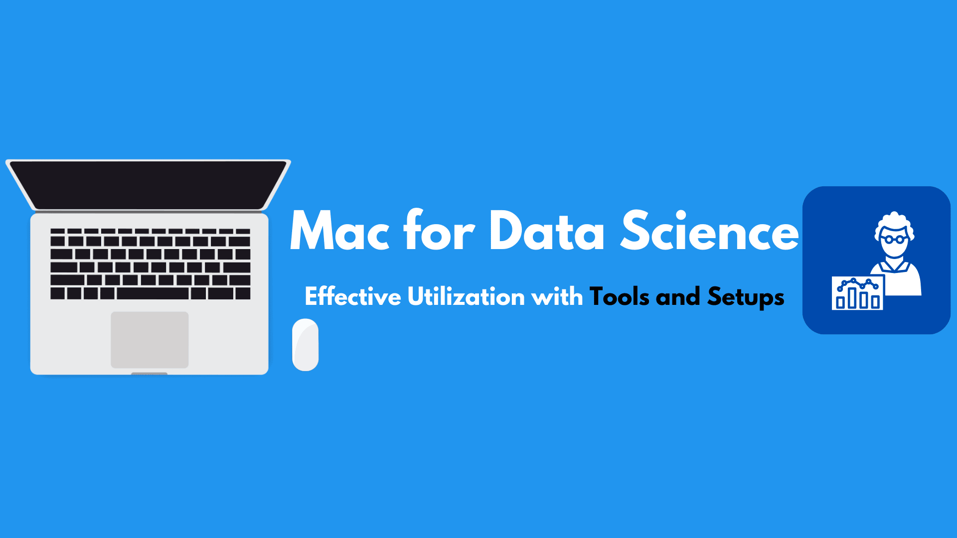 Effective Utilization Of Mac for Data Science: Tools and Setups